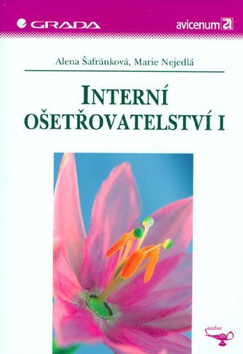Interní ošetřovatelství I - Alena Šafránková, Marie Nejedlá