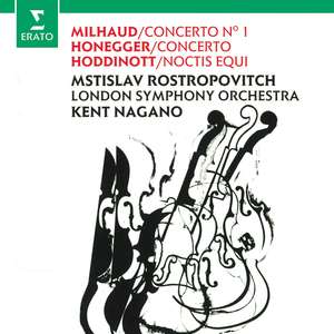 CD ROSTROPOVICH, MSTISLAV/LONDON SYMPHONY ORCHESTRA/KENT NAGANO - MILHAUD & HONNEGER: CELLO CONCERTOS