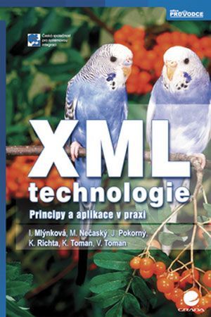 XML technologie (Principy a aplikace v praxi) - Irena Mlýnková a kol.