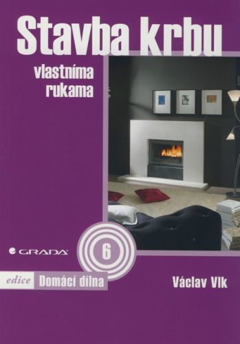 Stavba krbu vlastníma rukama - Václav Vlk