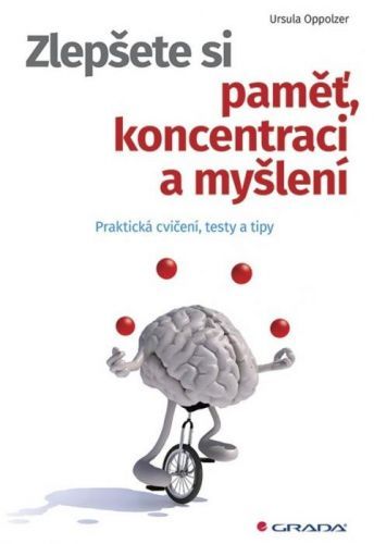 Zlepšete si paměť, koncentraci a myšlení (Praktická cvičení, testy a tipy)