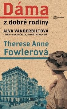 Dáma z dobré rodiny (Alva Vanderbiltová, žena v rukavičkách, která změnila svět)