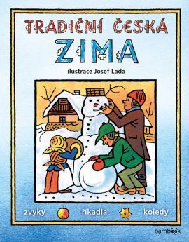 Tradiční česká zima – Josef Lada (Svátky, zvyky, obyčeje, říkadla, koledy)