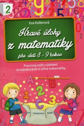 Hravé úlohy z matematiky (Pre deti 8 - 9 rokov) - Eva Kollerová