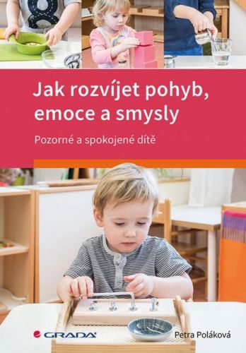 Jak rozvíjet pohyb, emoce a smysly (Pozorné a spokojené dítě)