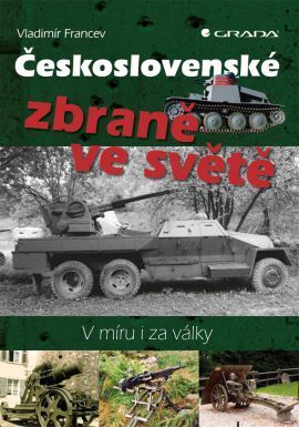 Československé zbraně ve světě (V míru i za války)