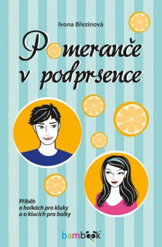 Pomeranče v podprsence (Příběh o holkách pro kluky a o klucích pro holky)