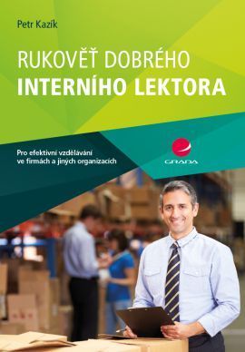 Rukověť dobrého interního lektora (pro efektivní vzdělávání ve firmách a jiných organizacích)