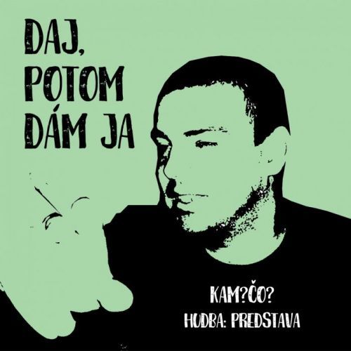 Kam? Čo? - CD Daj potom dám Ja