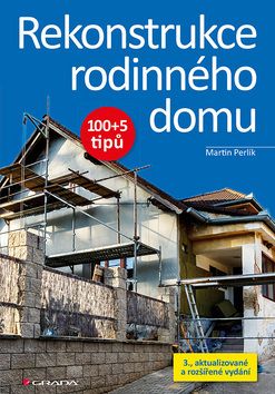 Rekonstrukce rodinného domu (100+5 tipů) - Martin Perlík