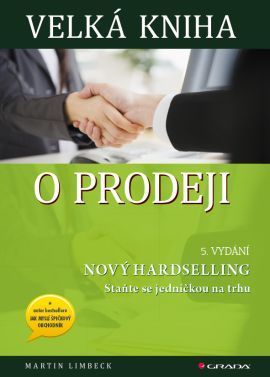 Velká kniha o prodeji (Nový hardselling – Staňte se jedničkou na trhu)