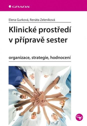 Klinické prostředí v přípravě sester (Organizace, strategie, hodnocení)