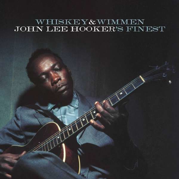 CD HOOKER, JOHN LEE - WHISKEY & WIMMEN: JOHN LEE