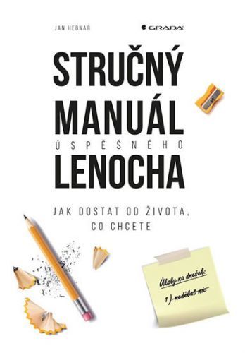 Stručný manuál úspěšného lenocha (Jak dostat od života, co chcete)