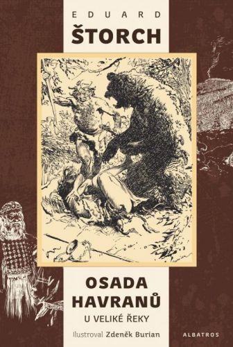 Osada Havranů - U Veliké řeky - Eduard Štorch, Zdeněk Burian (ilustrácie)