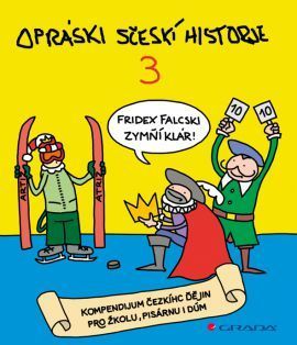 Opráski sčeskí historje 3 (Kompendium čezkíhc ďějin pro žkolu, pisárnu i dúm)