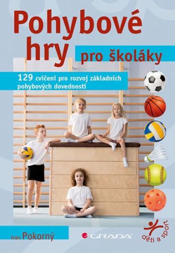 Pohybové hry pro školáky (129 cvičení pro rozvoj sportovních dovedností)