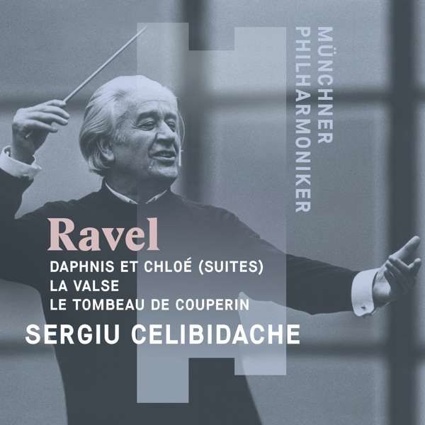 CD CELIBIDACHE/MUNCHNER PHILHARMONIKER - SERGIU CELIBIDACHE CONDUCTS MAURICE RAVEL