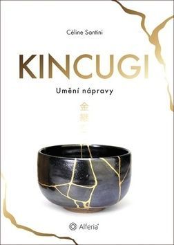 Kincugi (Umění nápravy) - Céline Santini