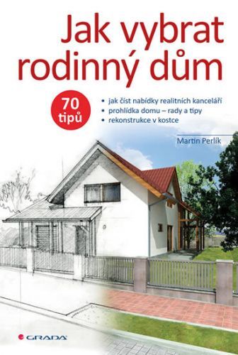 Jak vybrat rodinný dům (70 tipů) - Martin Perlík