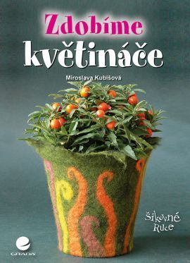 Zdobíme květináče - Kubišová Miroslava