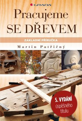 Pracujeme se dřevem (základní příručka (5., přepracované vydání))