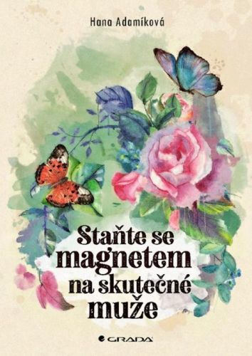 Staňte se magnetem na skutečné muže - Hana Adamíková