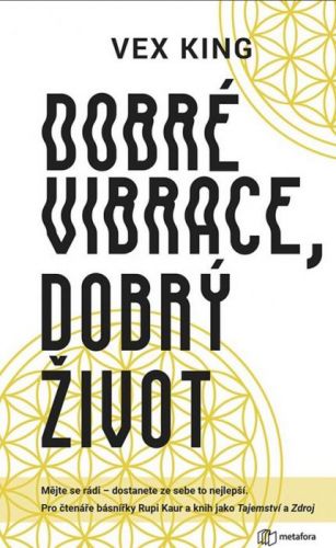 Dobré vibrace, dobrý život (Mějte se rádi – dostanete ze sebe to nejlepší)