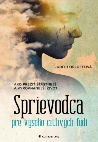 Sprievodca pre vysoko citlivých ľudí (Ako prežiť šťastnejší a vyrovnanejší život)