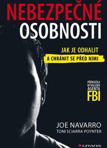 Nebezpečné osobnosti (Jak je odhalit a chránit se před nimi – Příručka bývalého agenta FBI)