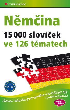 Němčina 15 000 slovíček ve 126 tématech (Slovní zásoba pro Goethe–Zertifikat B1 (Zertifikat Deutsch))