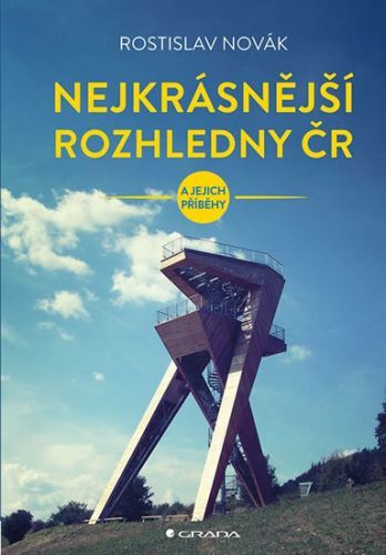 Nejkrásnější rozhledny ČR (a jejich příběhy)
