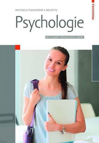Psychologie pro studenty pedagogických oborů - Michaela Pugnerová a kolektiv