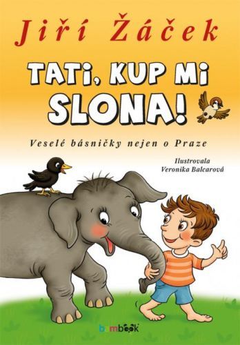 Tati, kup mi slona! (Veselé básničky nejen o Praze)