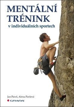 Mentální trénink v individuálních sportech - Alena Pavlová, Jan Pavel