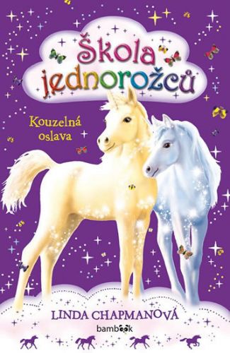 Škola jednorožců (Kouzelná oslava) - Linda Chapmanová