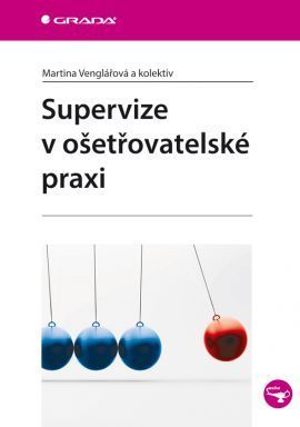 Supervize v ošetřovatelské praxi - Martina Venglářová a kolektiv
