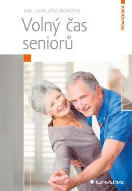 Volný čas seniorů - Kamil Janiš, Jitka Skopalová