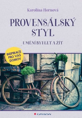 Provensálský styl (Umění bydlet a žít) - Karolína Hornová