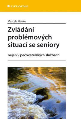 Zvládání problémových situací se seniory (Nejen v pečovatelských službách)