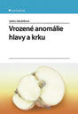 Vrozené anomálie hlavy a krku - Janka Jakubíková