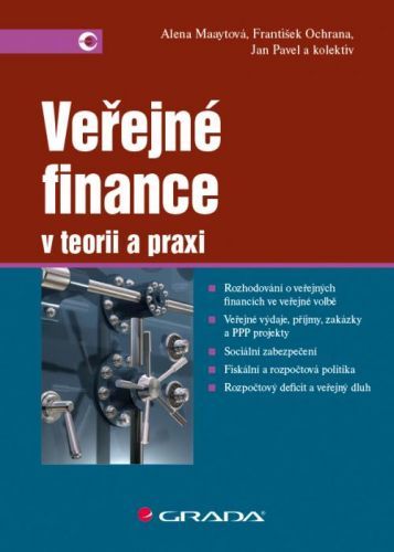 Veřejné finance v teorii a praxi - Alena Maaytová, František Ochrana, Jan Pavel a kolektiv