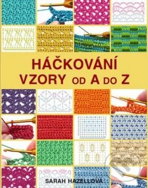 Háčkování - Vzory od A do Z - Sarah Hazellová