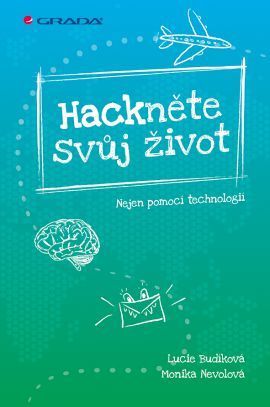 Hackněte svůj život (Nejen pomocí technologií)