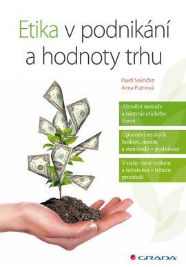 Etika v podnikání a hodnoty trhu - Pavel Seknička, Anna Putnová