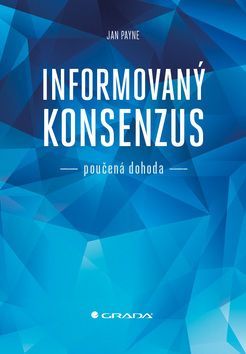 Informovaný konsenzus (Poučená dohoda) - Jan Payne