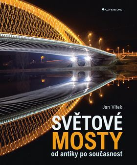 Světové mosty (od antiky po současnost) - Jan Vítek