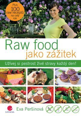 Raw food jako zážitek (Užívej si pestrost živé stravy každý den!)