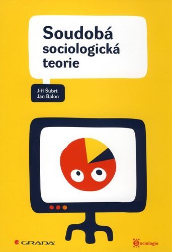 Soudobá sociologická teorie - Jiří Šubrt, Jan Balon