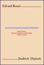 Edvard Beneš - Politická biografie českého demokrata I.